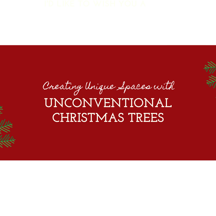 Creating Spaces with Unconventional Christmas Trees
